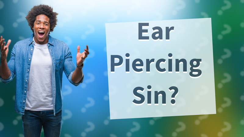 Ear Piercing Sin?