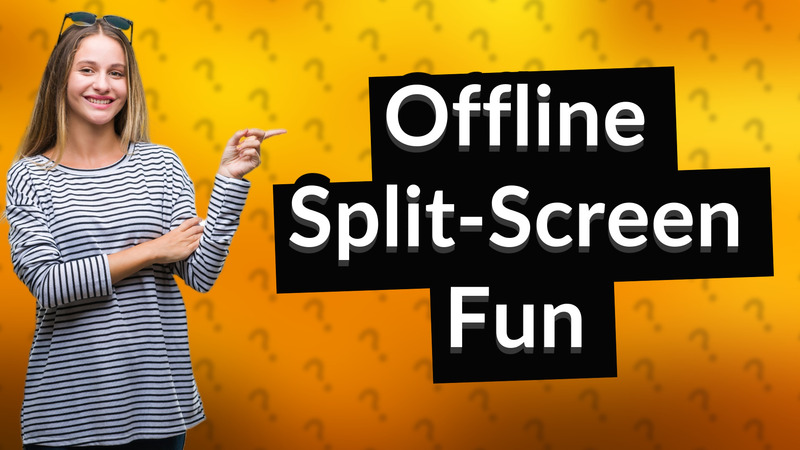 Offline Split-Screen Fun