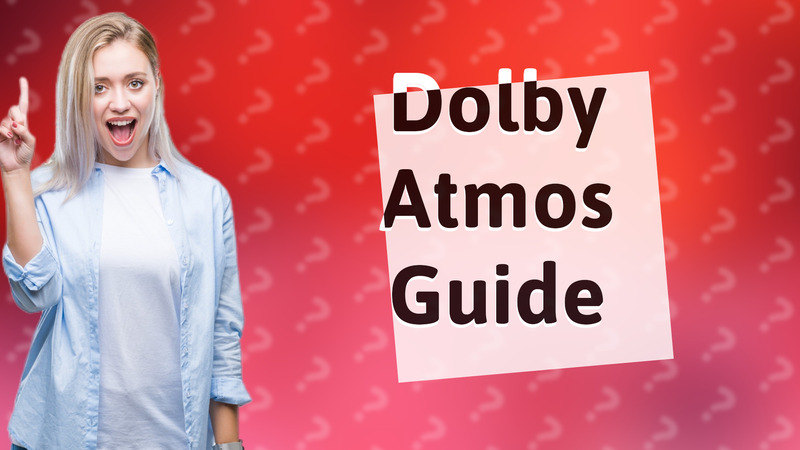 Dolby Atmos Guide