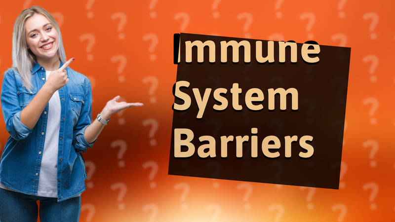Immune System Barriers
