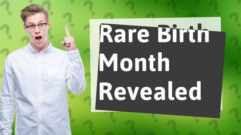 Rare Birth Month Revealed