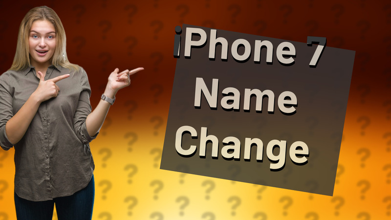 iPhone 7 Name Change