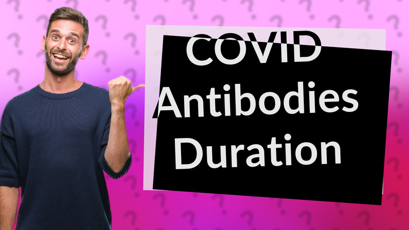 COVID Antibodies Duration