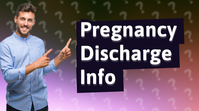 Pregnancy Discharge Info