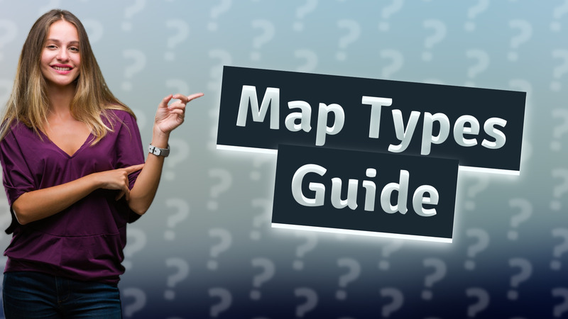 Map Types Guide