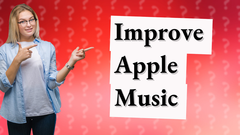 Improve Apple Music
