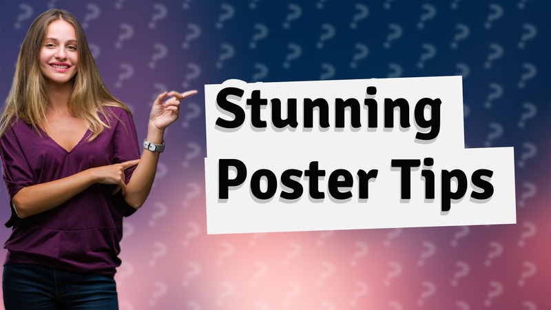 Stunning Poster Tips