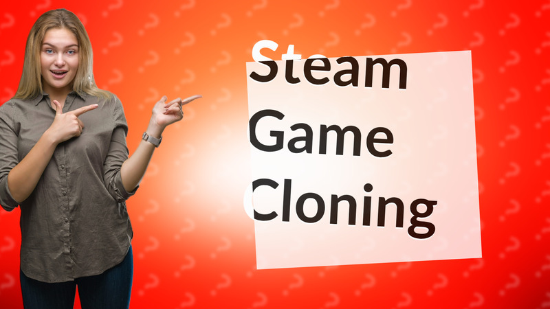 Steam Game Cloning