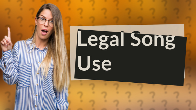 Legal Song Use