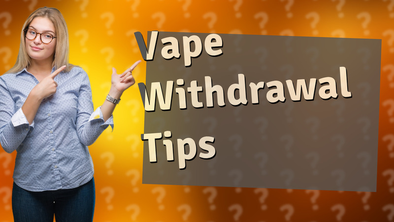 Vape Withdrawal Tips