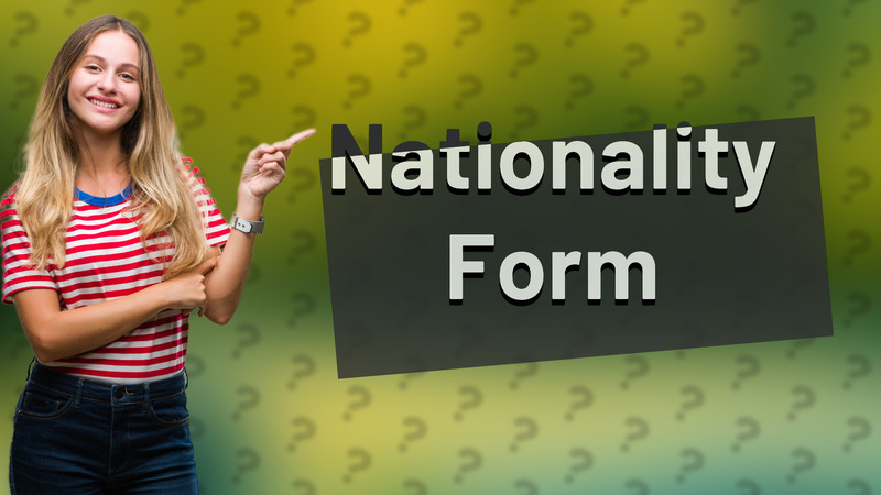 Nationality Form
