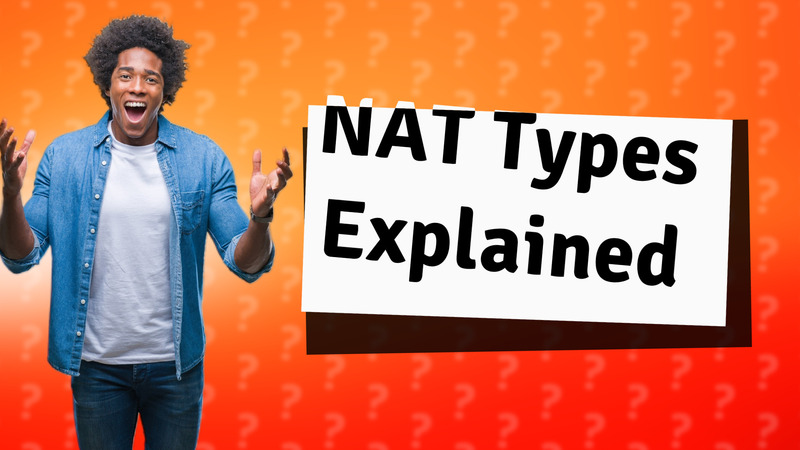 NAT Types Explained