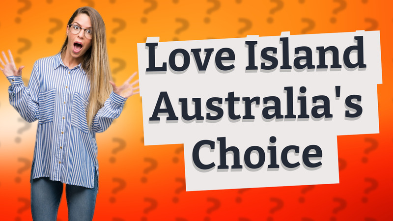 Love Island Australia's Choice