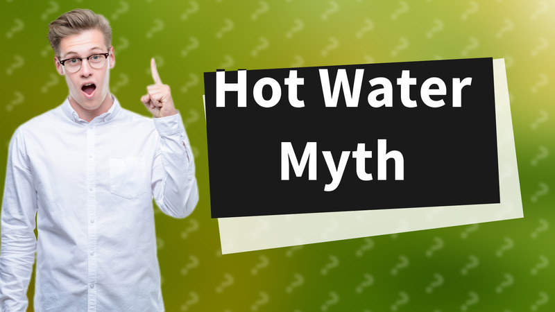 Hot Water Myth