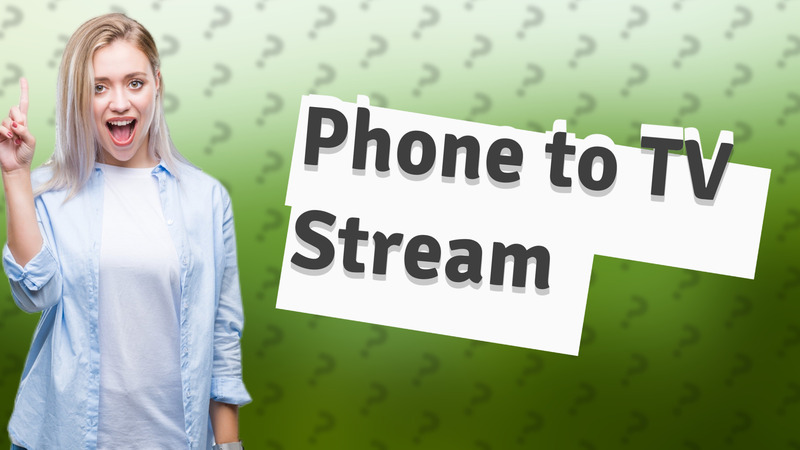Phone to TV Stream
