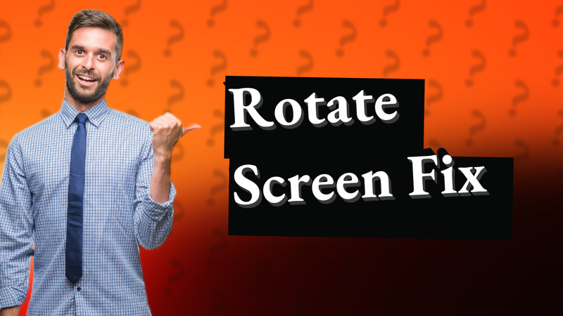 Rotate Screen Fix