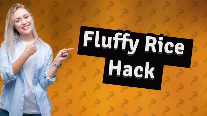 Fluffy Rice Hack