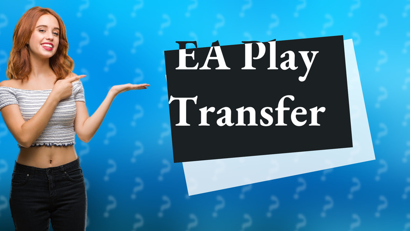 EA Play Transfer