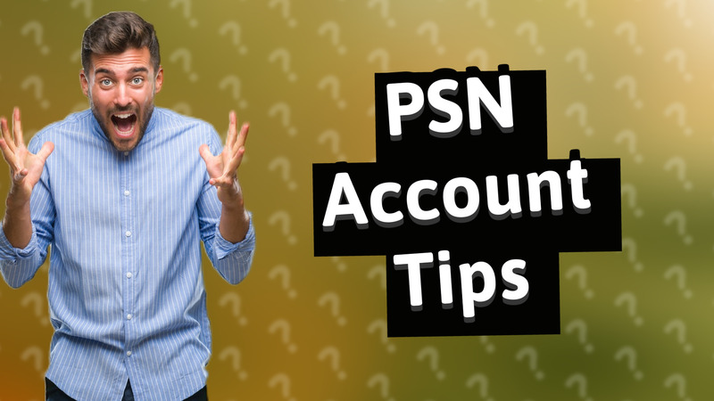 PSN Account Tips