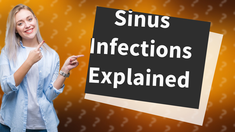 Sinus Infections Explained