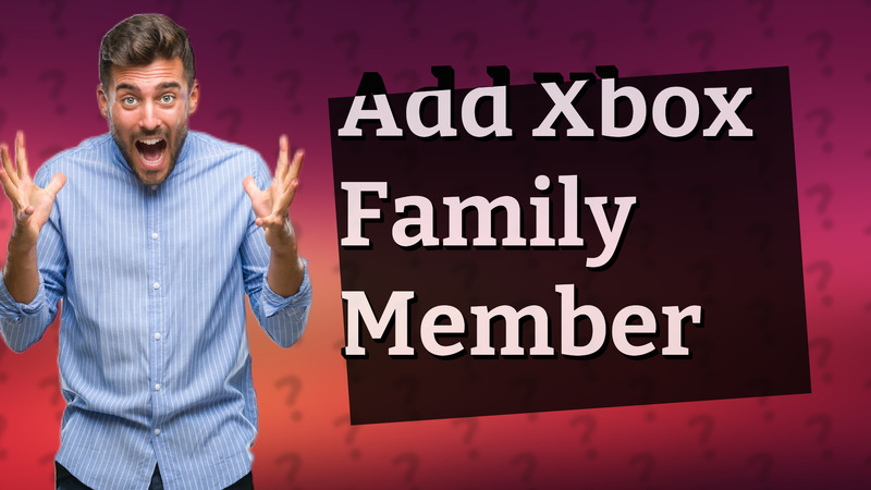 Add Xbox Family Member