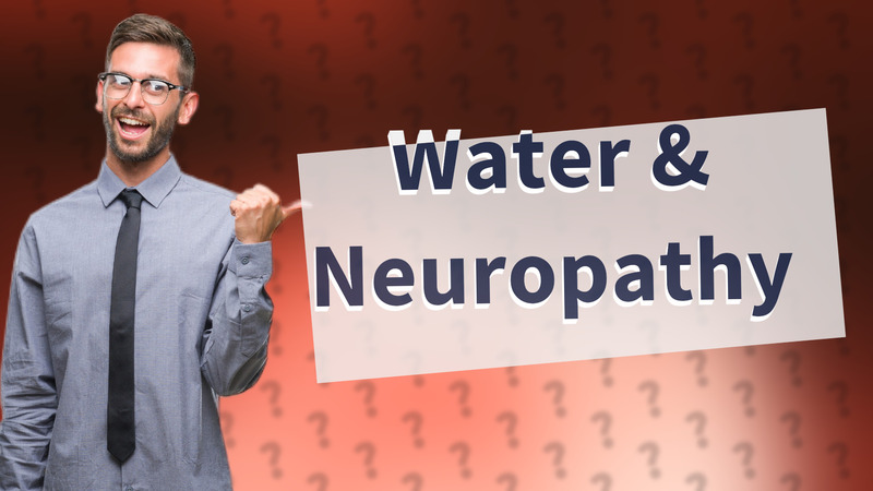 Water & Neuropathy