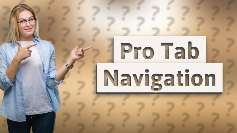 Pro Tab Navigation
