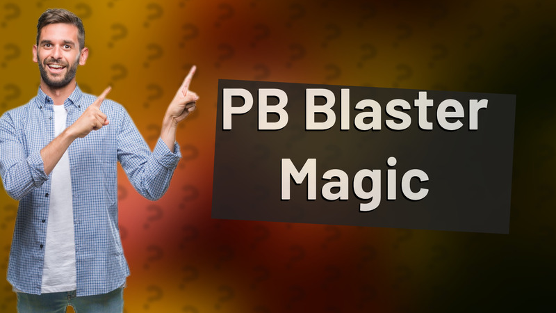 PB Blaster Magic