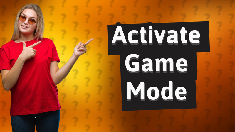 Activate Game Mode