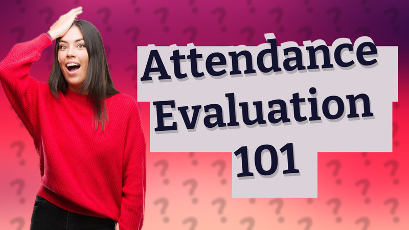Attendance Evaluation 101