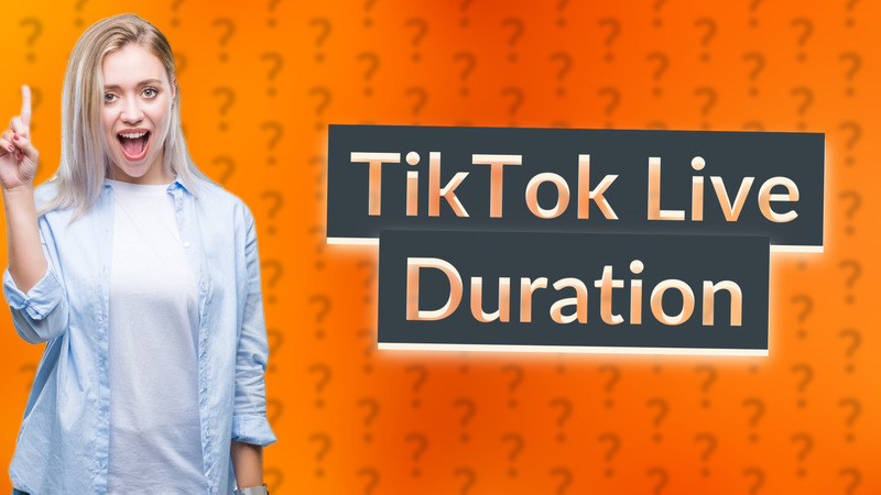 TikTok Live Duration