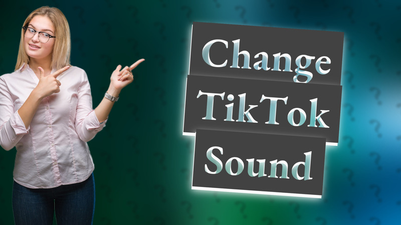 Change TikTok Sound