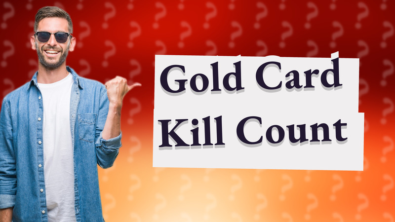 Gold Card Kill Count