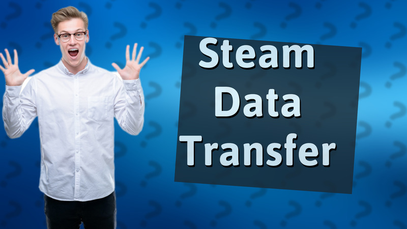Steam Data Transfer