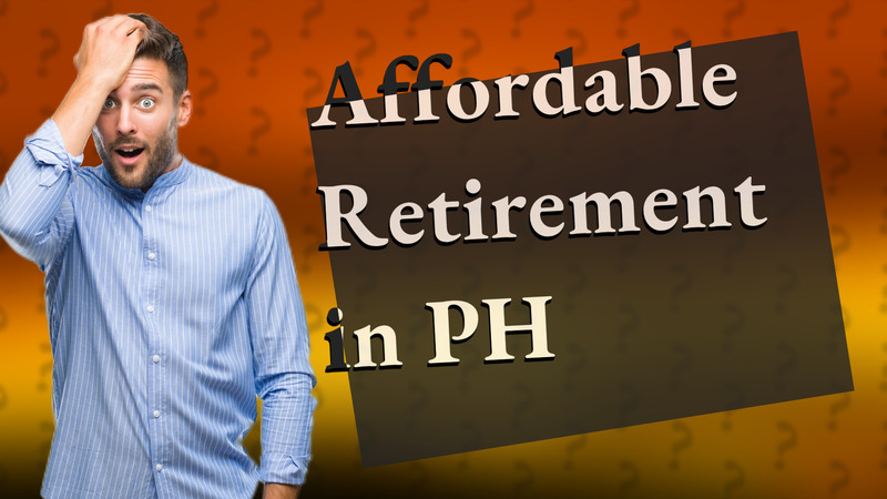 Affordable Retirement in PH