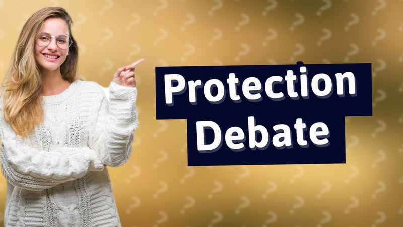 Protection Debate