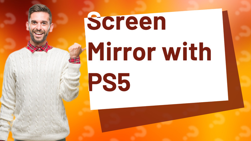 Screen Mirror with PS5