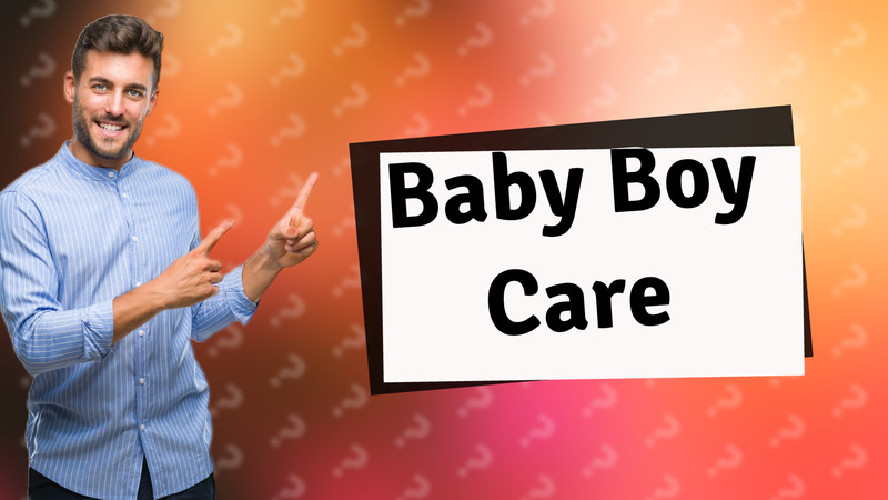 Baby Boy Care
