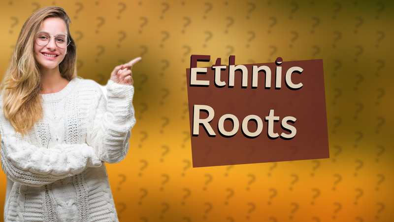 Ethnic Roots
