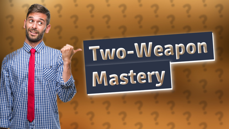 Two-Weapon Mastery