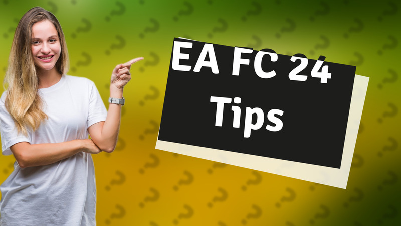 EA FC 24 Tips