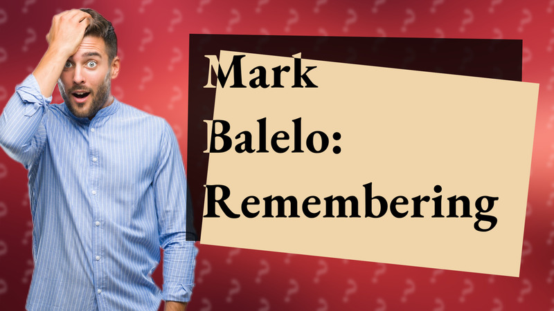 Mark Balelo: Remembering
