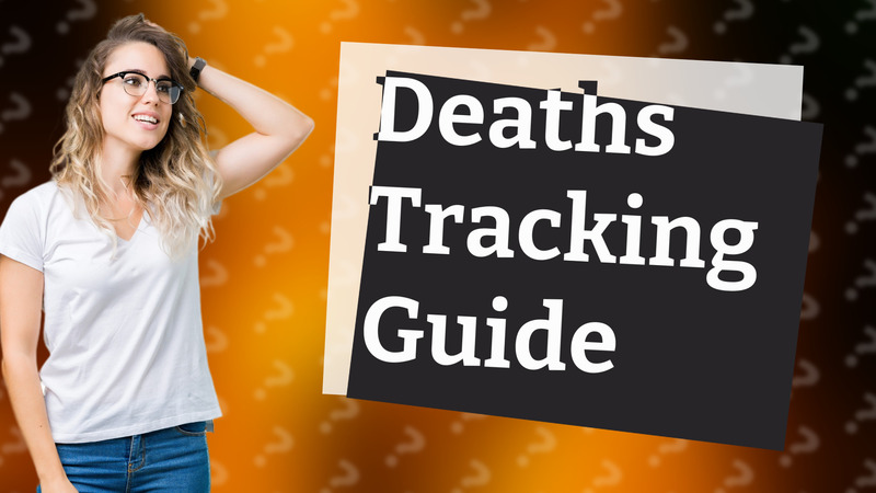 Deaths Tracking Guide