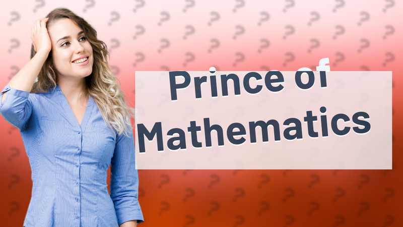 Prince of Mathematics