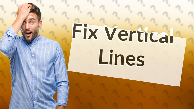 Fix Vertical Lines