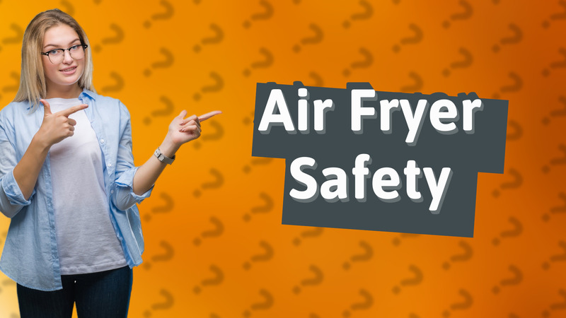Air Fryer Safety