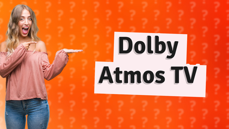 Dolby Atmos TV