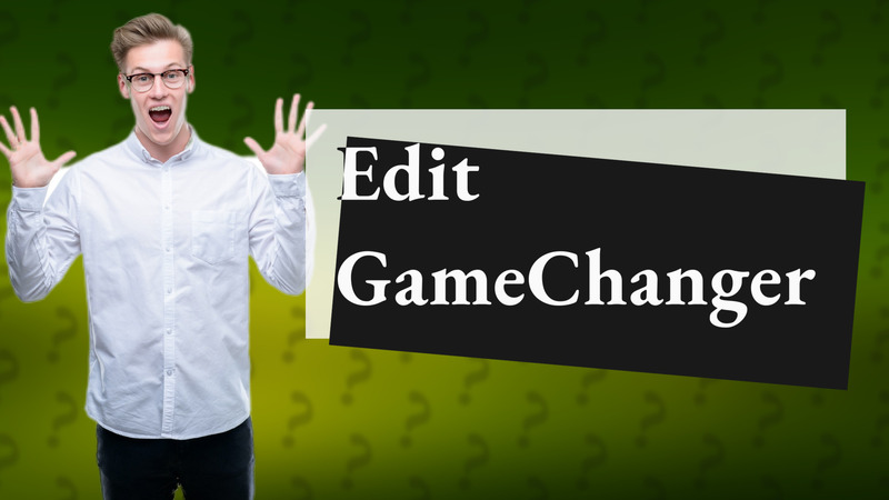 Edit GameChanger