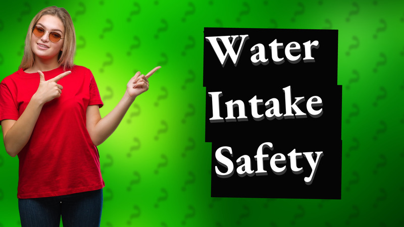 Water Intake Safety
