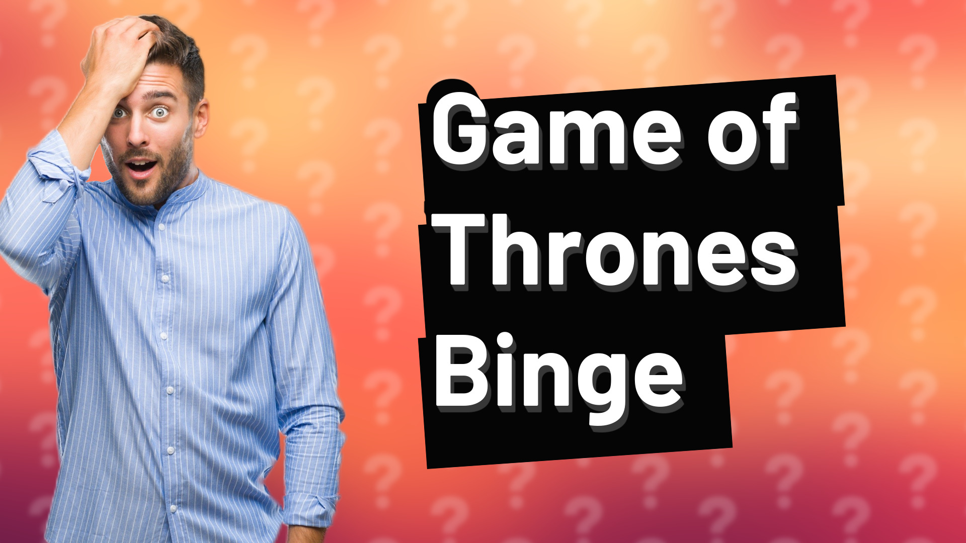 Game of Thrones Binge